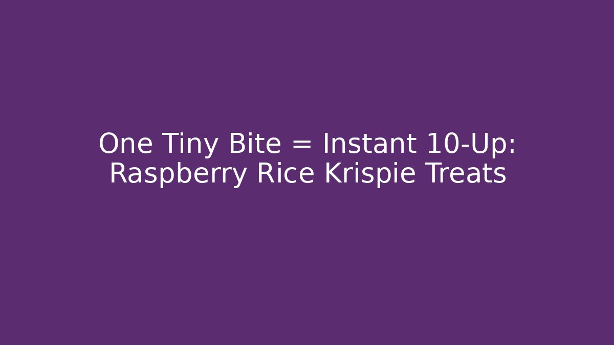 One Tiny Bite = Instant 10-Up: Raspberry Rice Krispie Treats