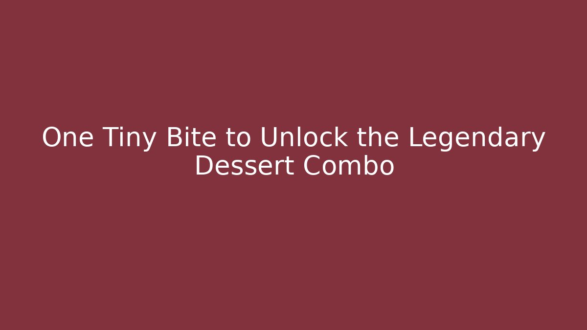 One Tiny Bite to Unlock the Legendary Dessert Combo - Critter Realm