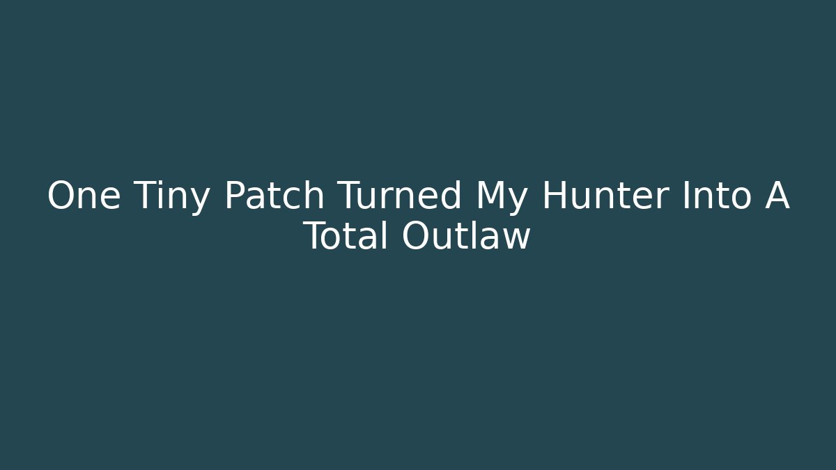 One Tiny Patch Turned My Hunter Into A Total Outlaw
