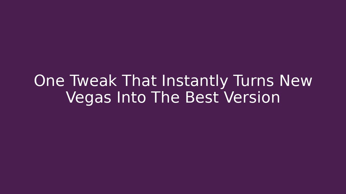 One Tweak That Instantly Turns New Vegas Into The Best Version - Critter Realm