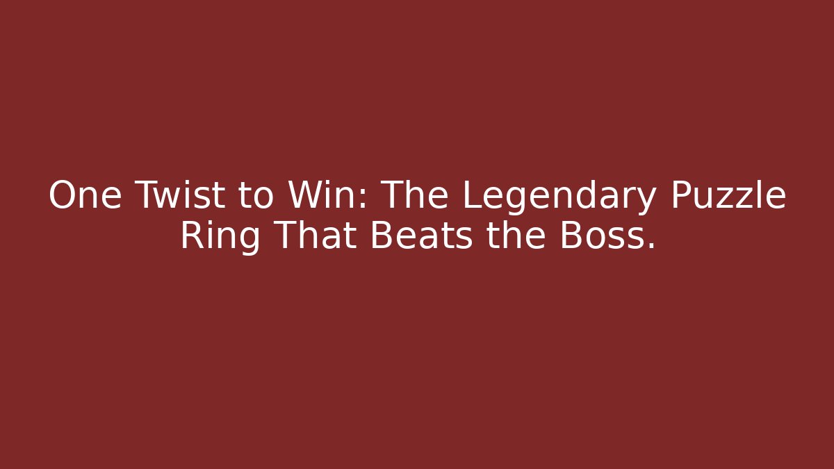 One Twist to Win: The Legendary Puzzle Ring That Beats the Boss.