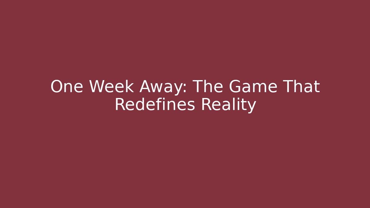 One Week Away: The Game That Redefines Reality - Critter Realm