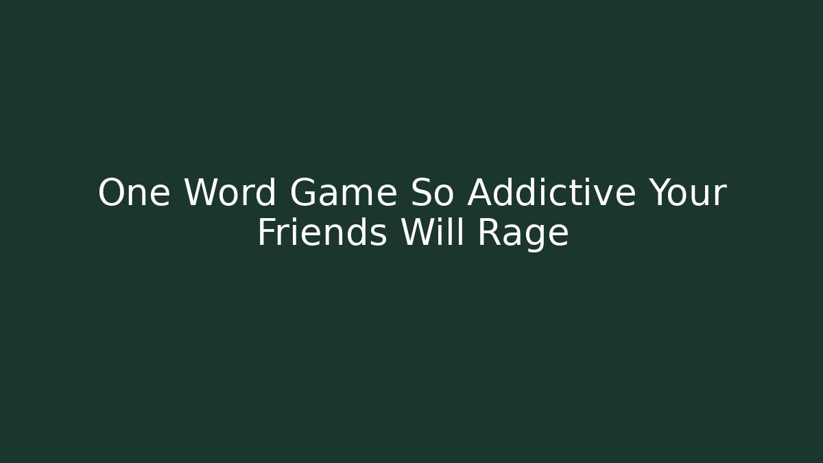 One Word Game So Addictive Your Friends Will Rage - Critter Realm
