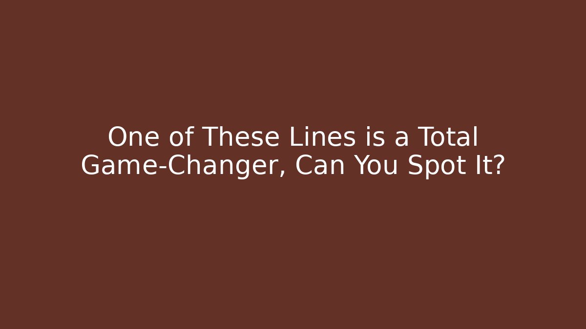 One of These Lines is a Total Game-Changer, Can You Spot It?