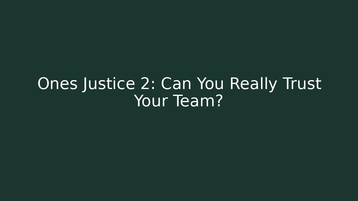 Ones Justice 2: Can You Really Trust Your Team? - Critter Realm