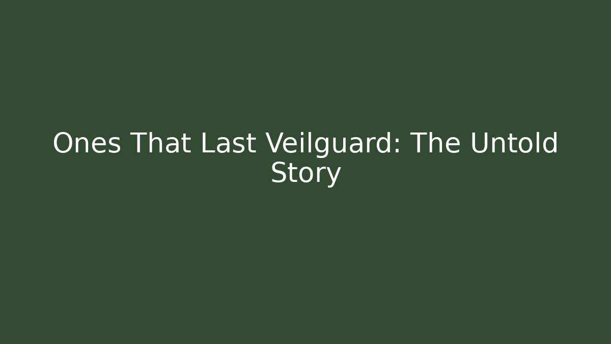 Ones That Last Veilguard: The Untold Story