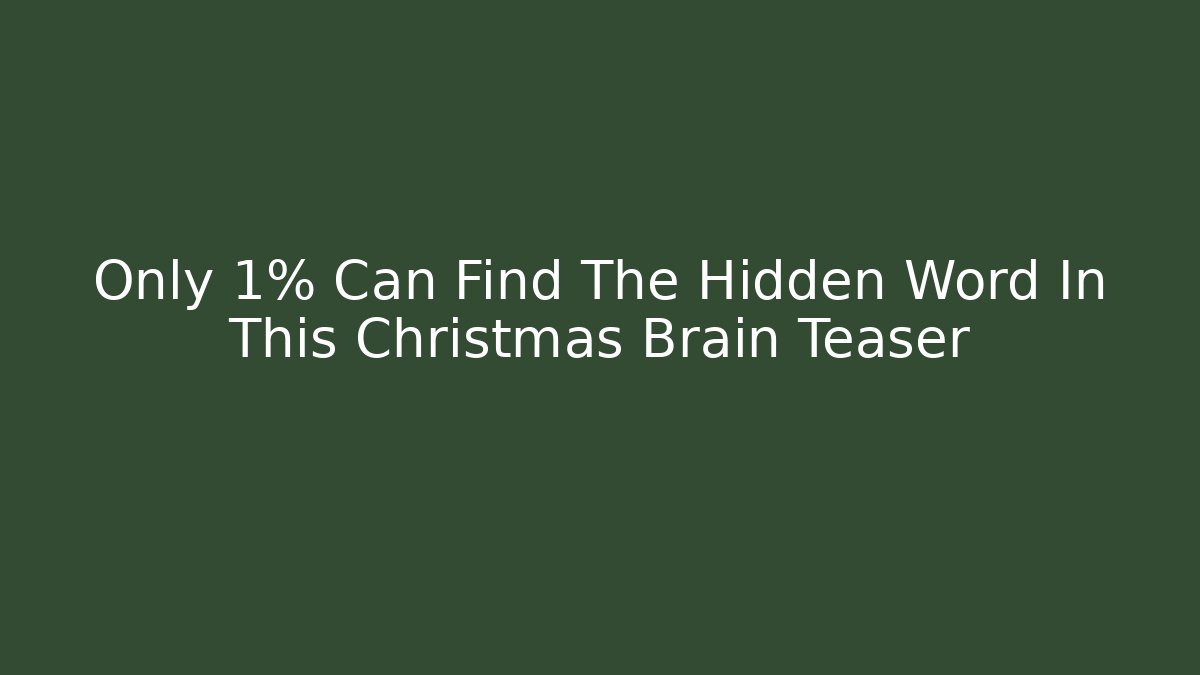 Only 1% Can Find The Hidden Word In This Christmas Brain Teaser