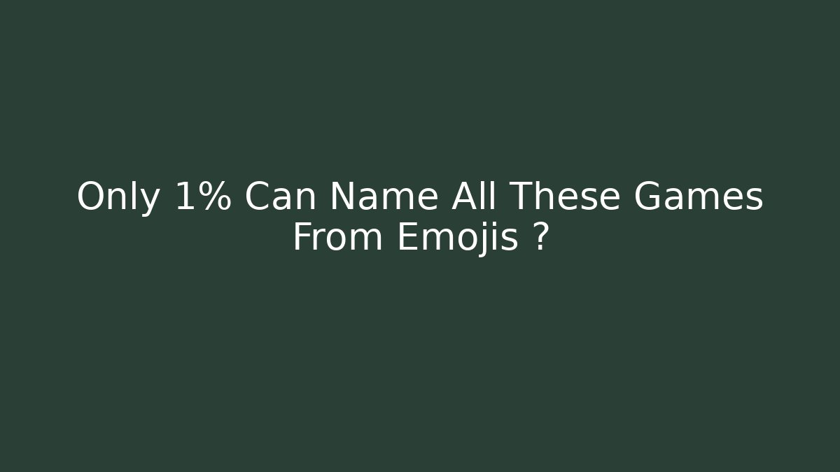 Only 1% Can Name All These Games From Emojis 🎮