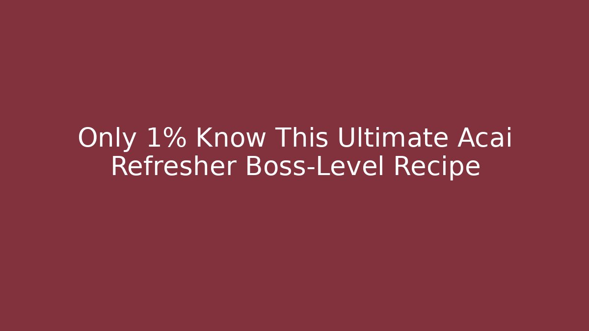 Only 1% Know This Ultimate Acai Refresher Boss-Level Recipe - Critter Realm