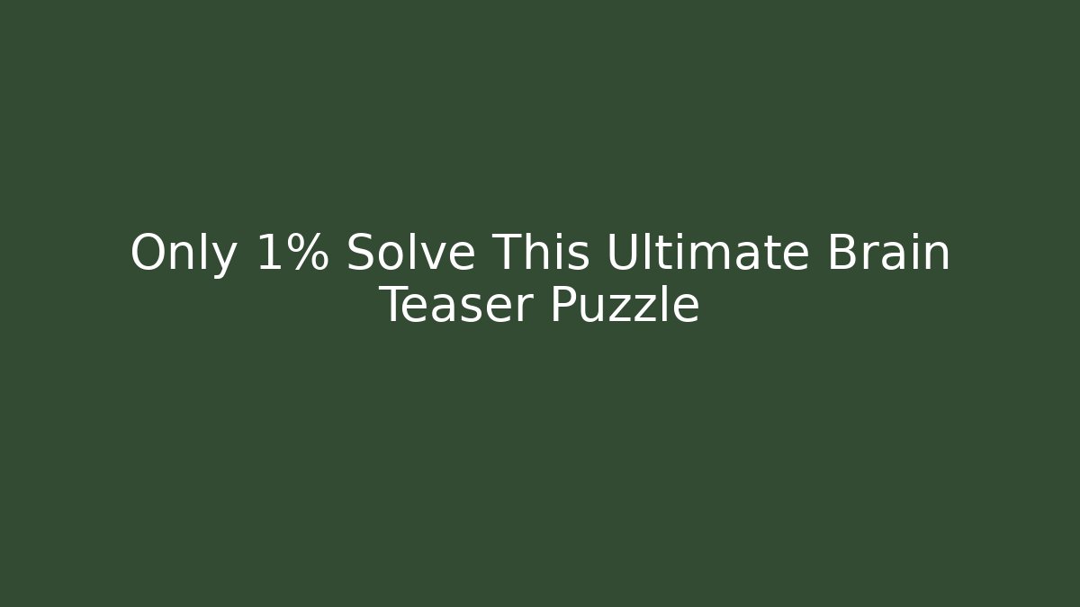 Only 1% Solve This Ultimate Brain Teaser Puzzle - Critter Realm