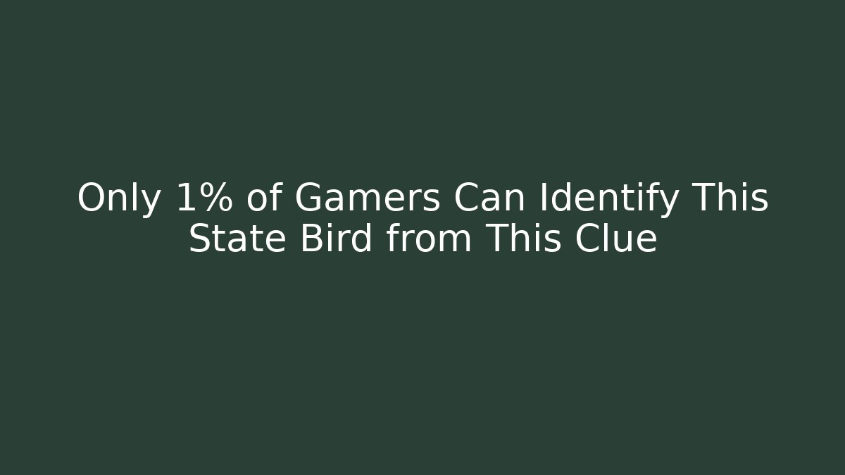 Only 1% of Gamers Can Identify This State Bird from This Clue