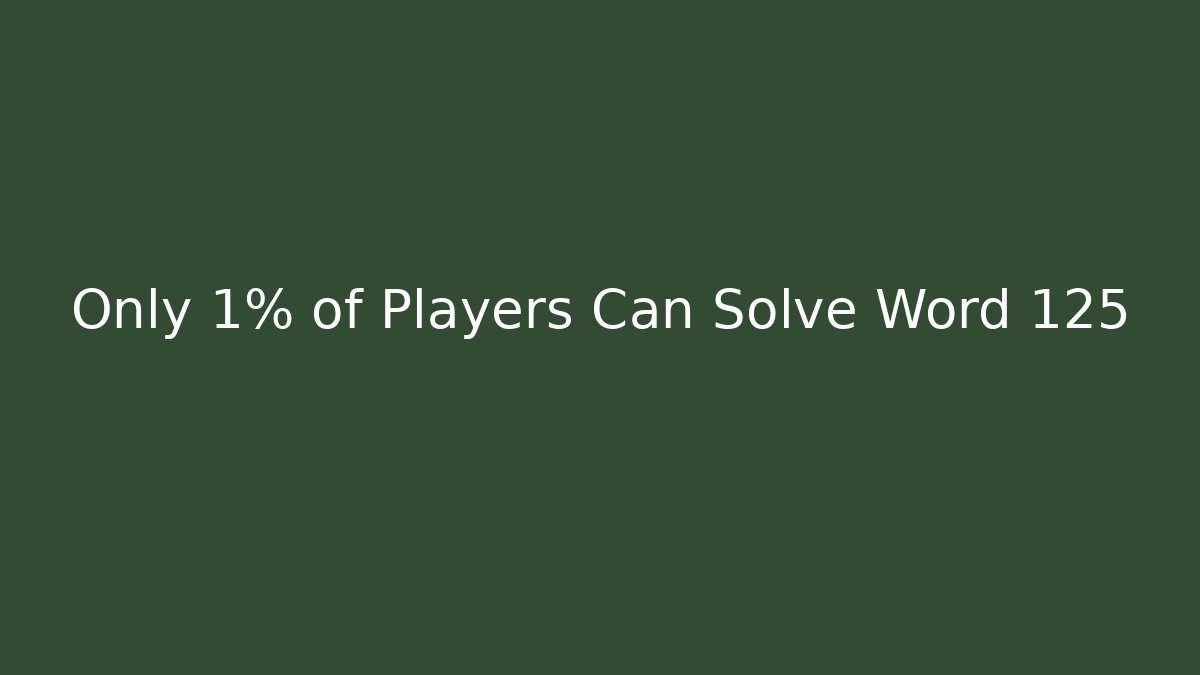 Only 1% of Players Can Solve Word 125