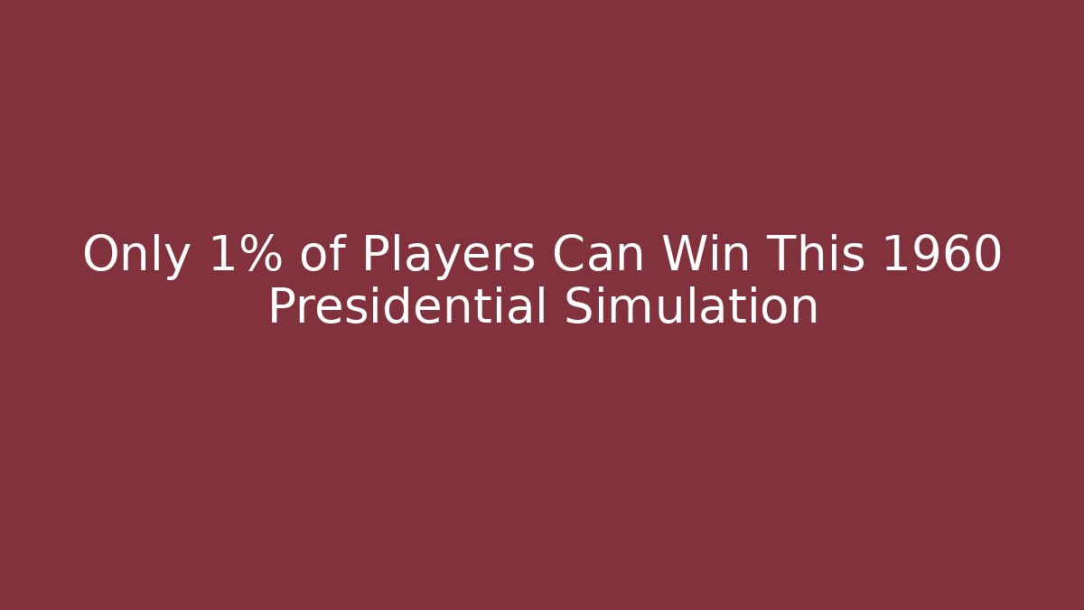 Only 1% of Players Can Win This 1960 Presidential Simulation