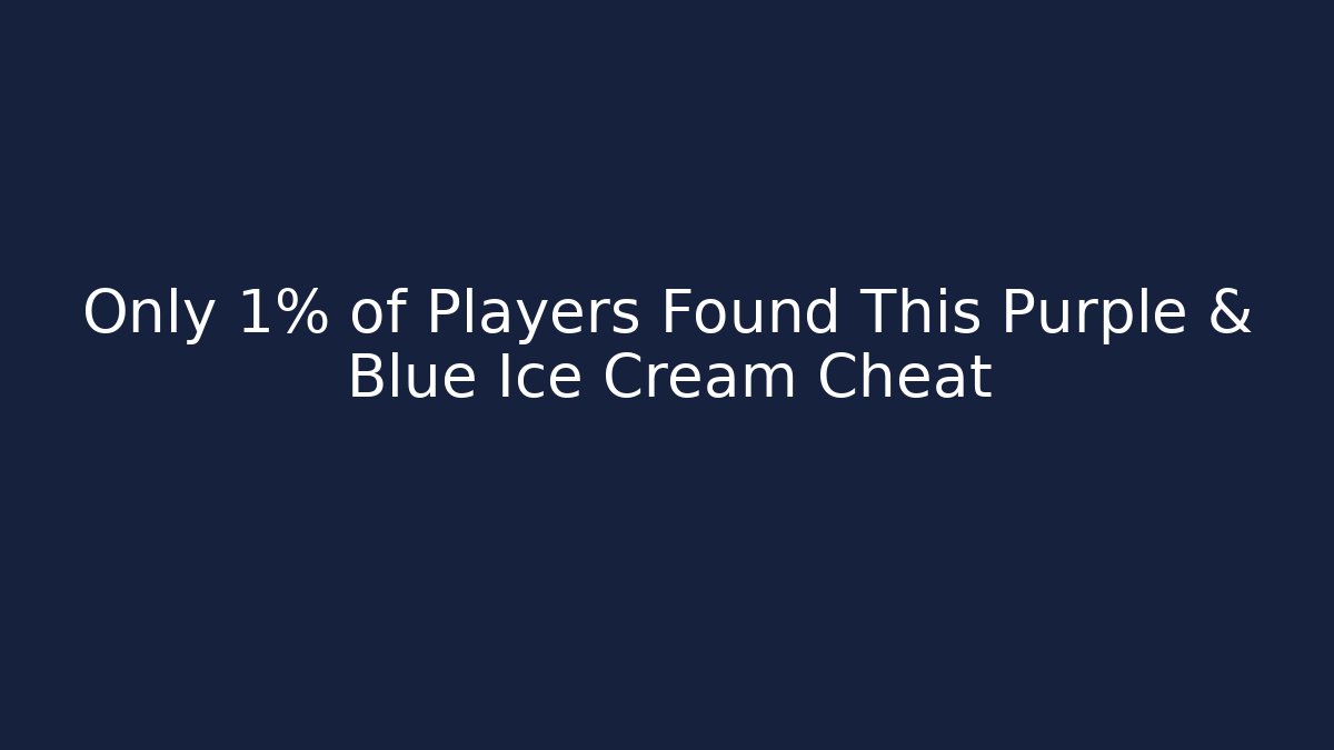 Only 1% of Players Found This Purple & Blue Ice Cream Cheat