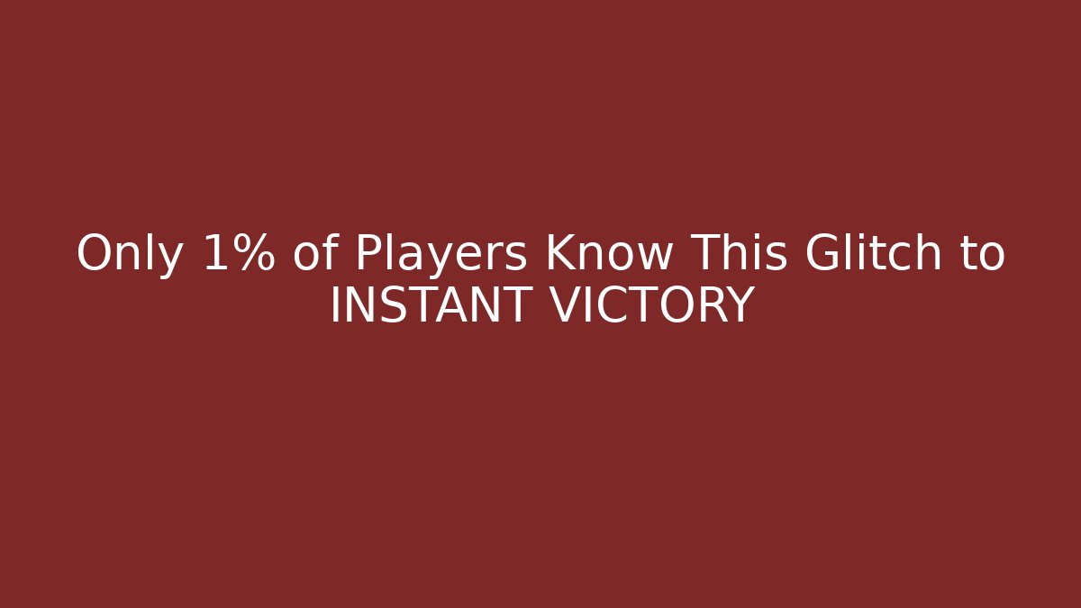 Only 1% of Players Know This Glitch to INSTANT VICTORY
