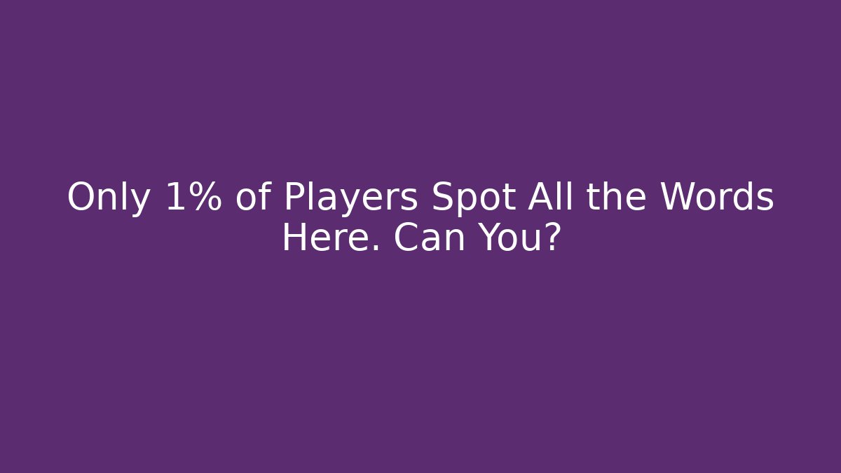 Only 1% of Players Spot All the Words Here. Can You?