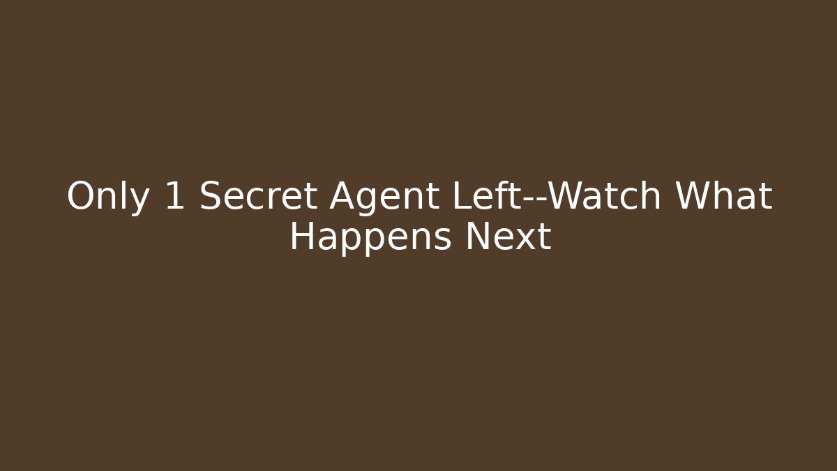 Only 1 Secret Agent Left—Watch What Happens Next - Critter Realm