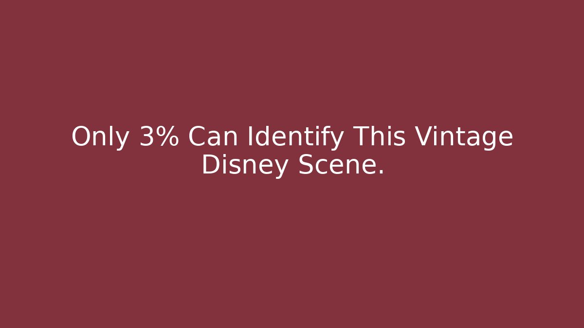 Only 3% Can Identify This Vintage Disney Scene.