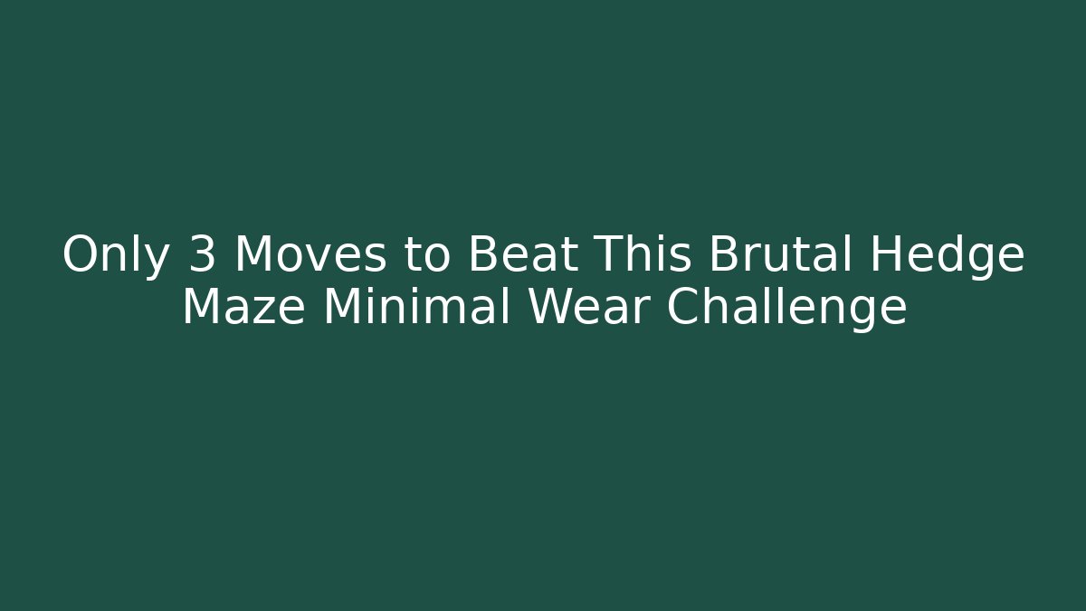 Only 3 Moves to Beat This Brutal Hedge Maze Minimal Wear Challenge