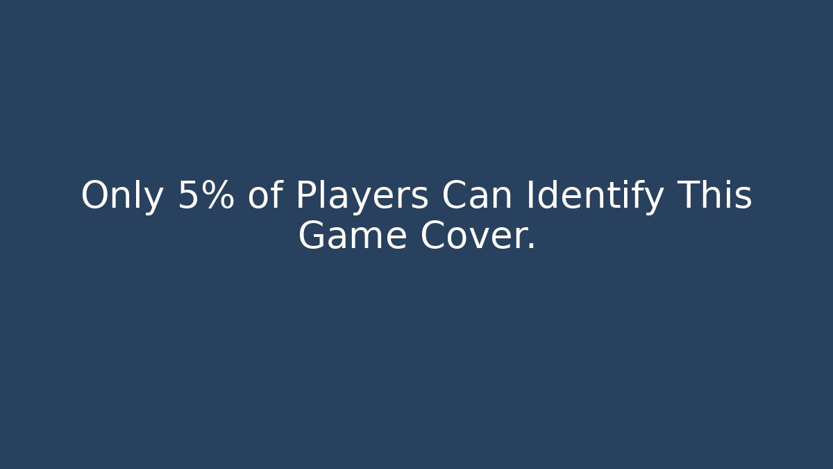 Only 5% of Players Can Identify This Game Cover.