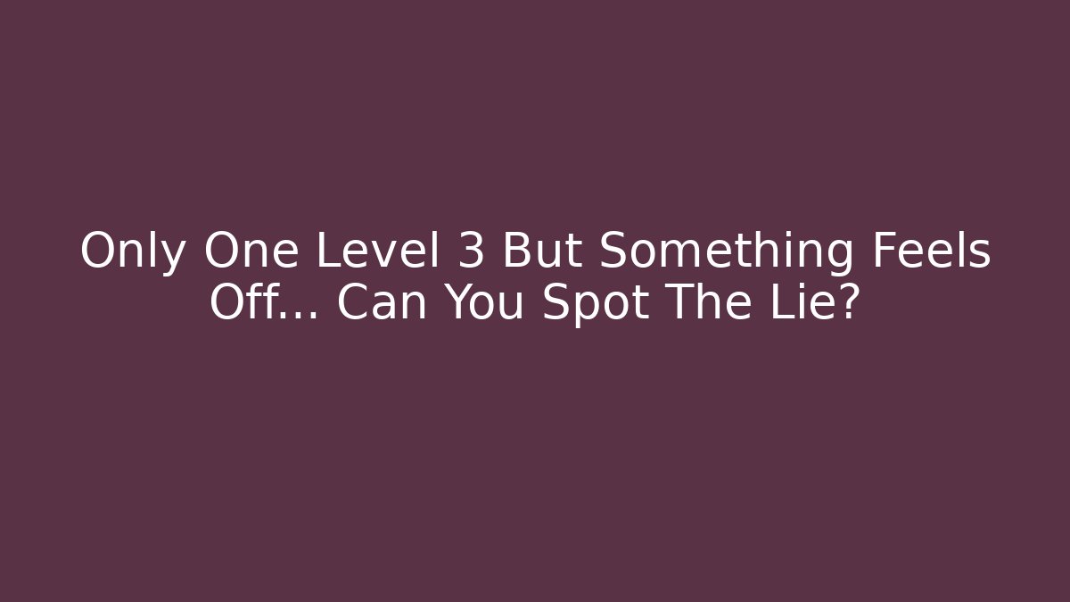 Only One Level 3 But Something Feels Off… Can You Spot The Lie? - Critter Realm