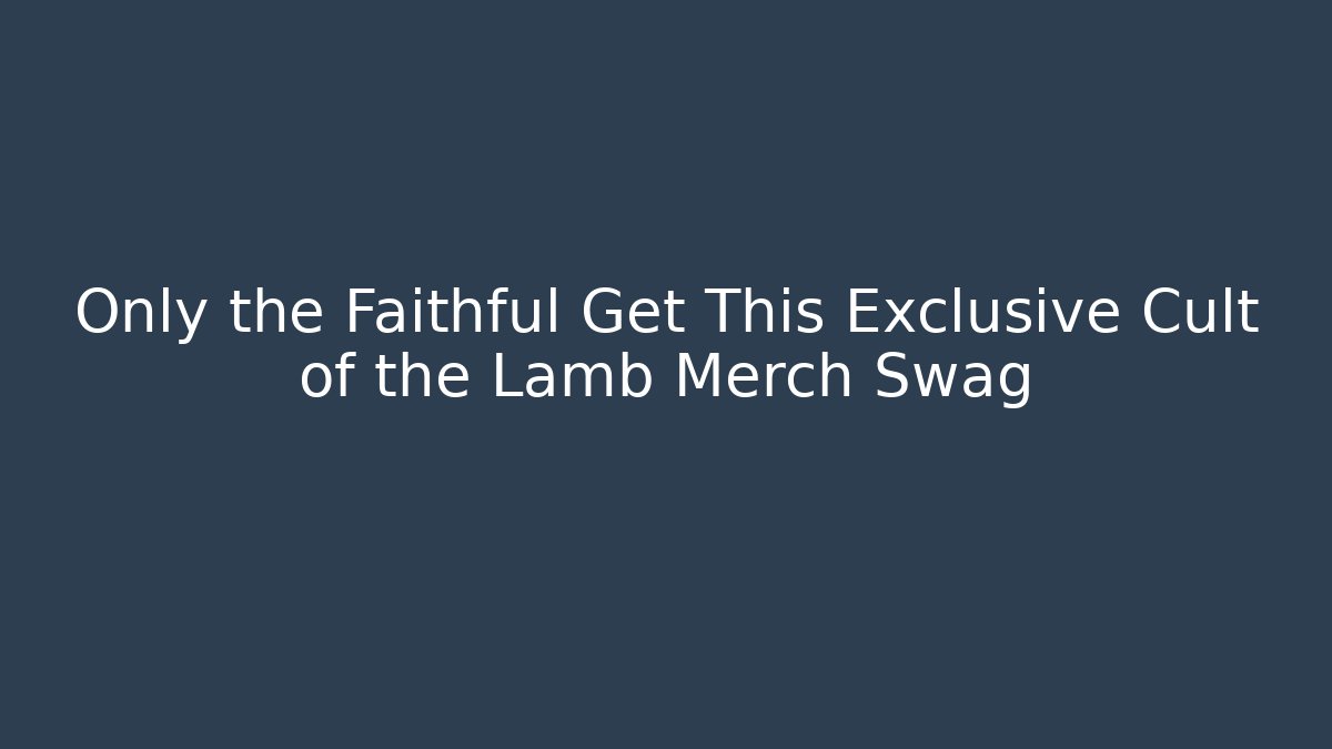 Only the Faithful Get This Exclusive Cult of the Lamb Merch Swag