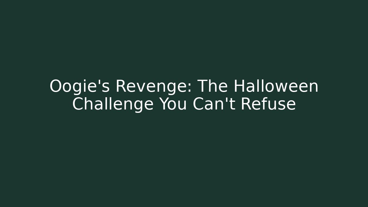 Oogie's Revenge: The Halloween Challenge You Can't Refuse