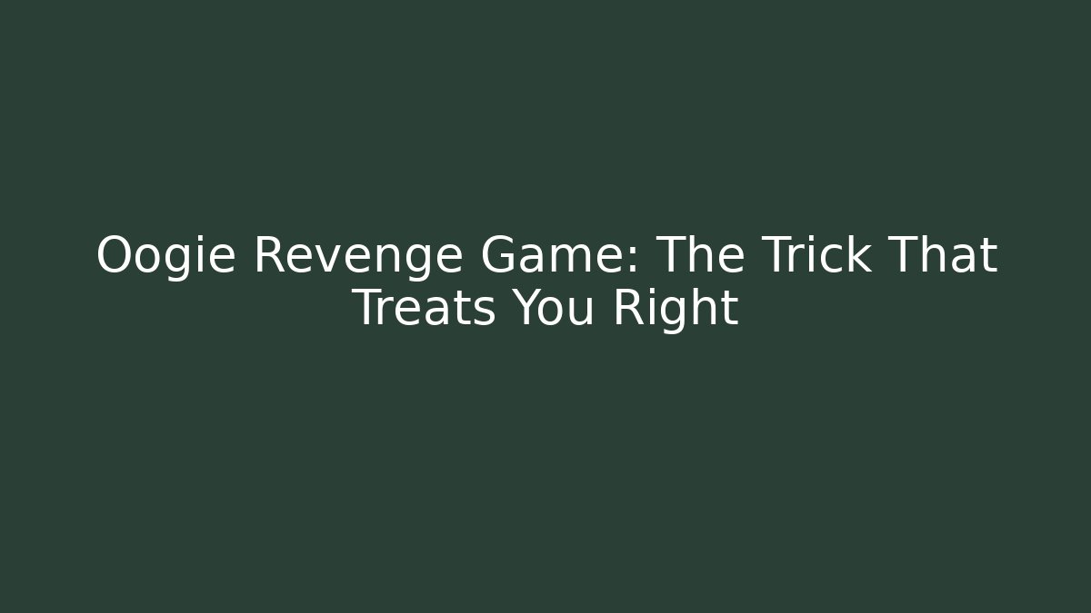 Oogie Revenge Game: The Trick That Treats You Right