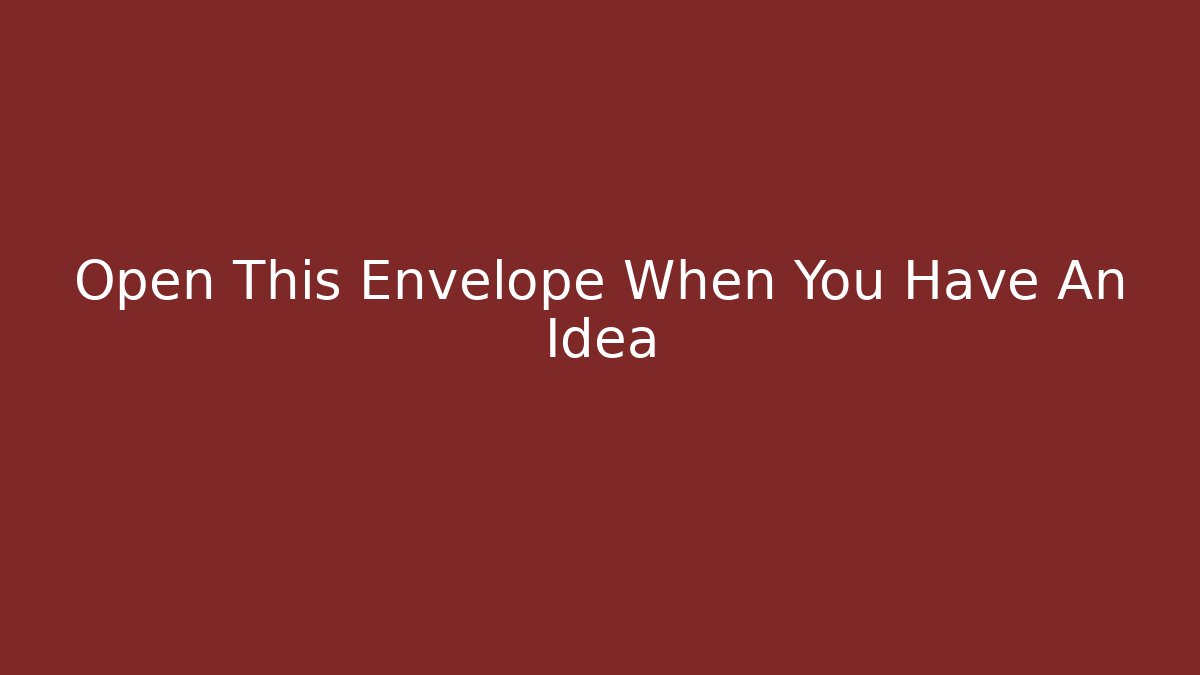 Open This Envelope When You Have An Idea - Critter Realm