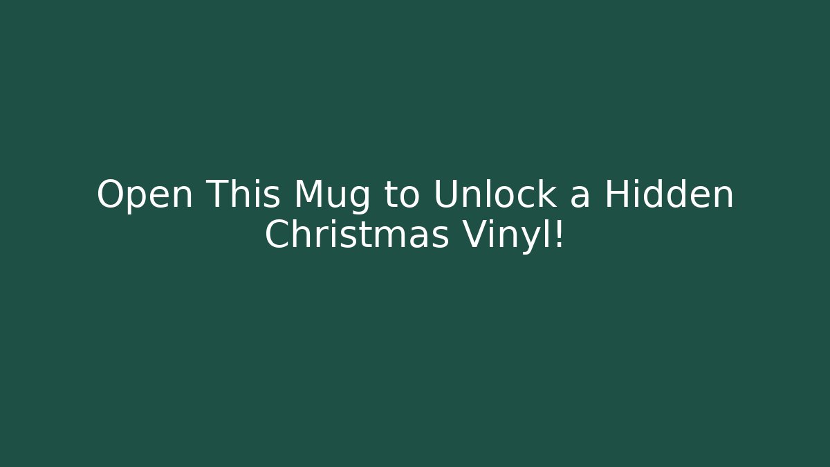 Open This Mug to Unlock a Hidden Christmas Vinyl!