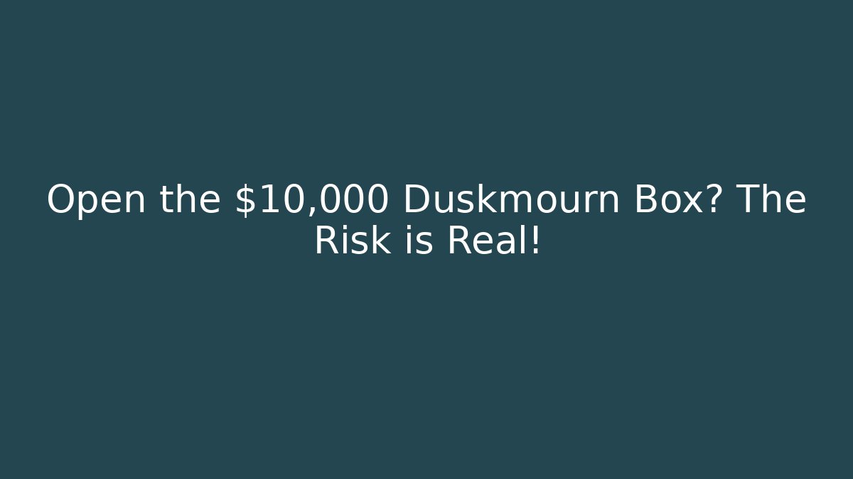 Open the $10,000 Duskmourn Box? The Risk is Real!