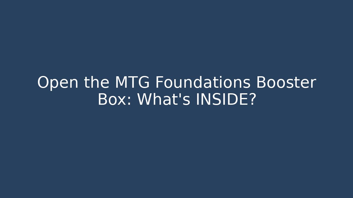 Open the MTG Foundations Booster Box: What's INSIDE? - Critter Realm