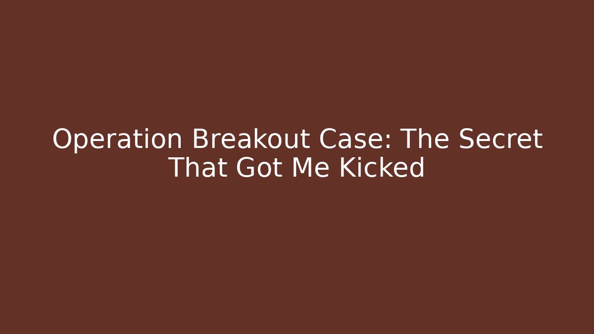 Operation Breakout Case: The Secret That Got Me Kicked - Critter Realm