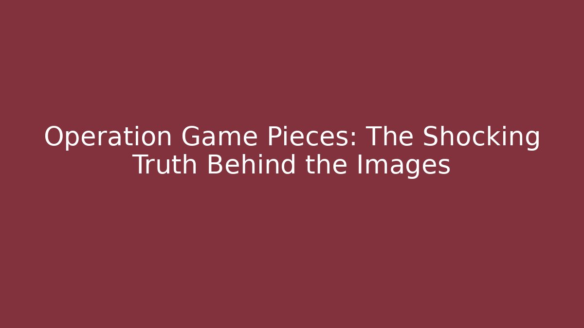 Operation Game Pieces: The Shocking Truth Behind the Images - Critter Realm