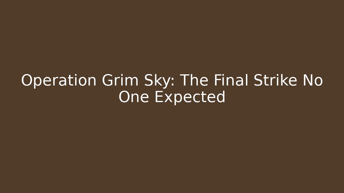 Operation Grim Sky: The Final Strike No One Expected - Critter Realm