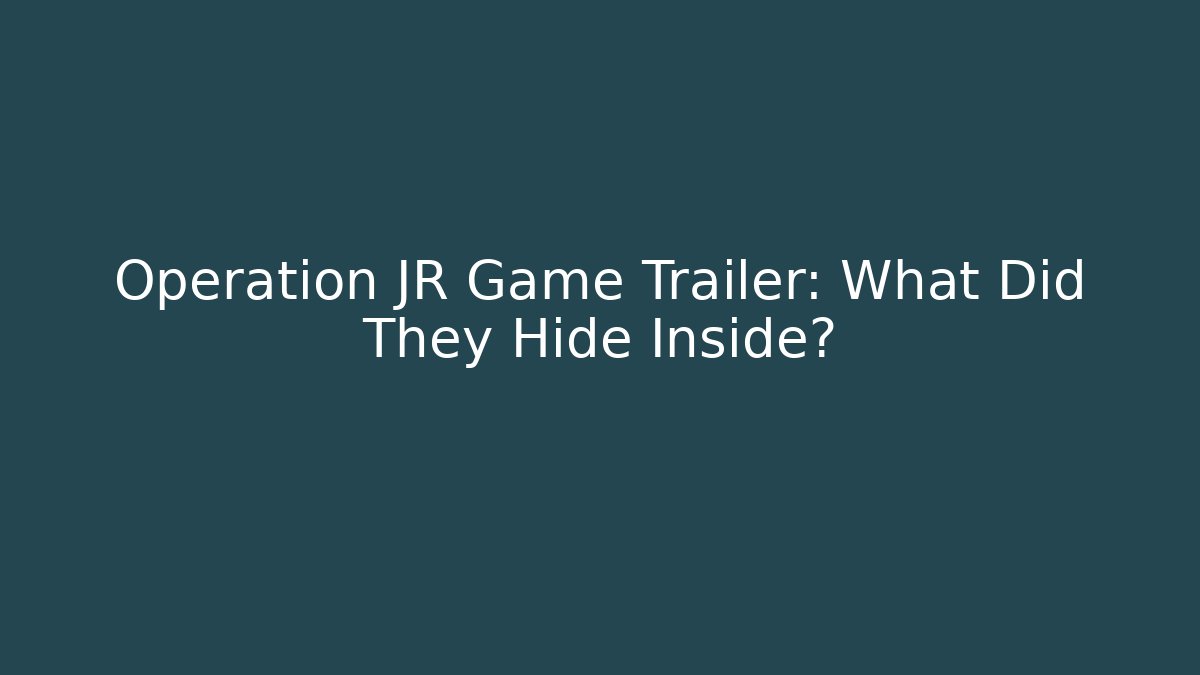 Operation JR Game Trailer: What Did They Hide Inside?