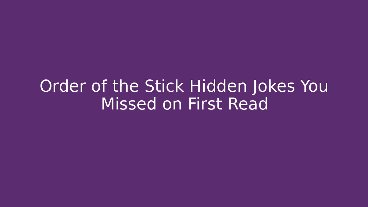 Order of the Stick Hidden Jokes You Missed on First Read