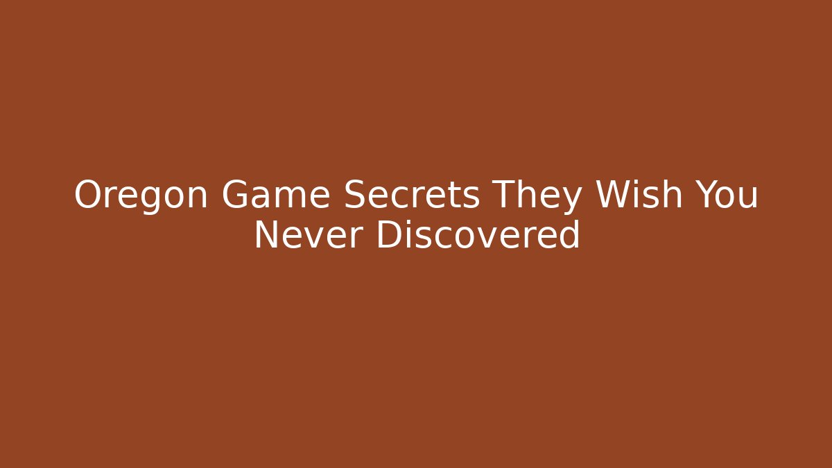 Oregon Game Secrets They Wish You Never Discovered - Critter Realm