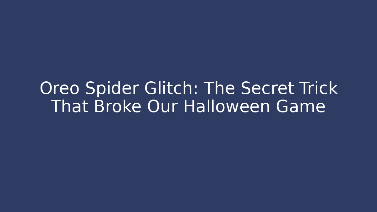 Oreo Spider Glitch: The Secret Trick That Broke Our Halloween Game - Critter Realm