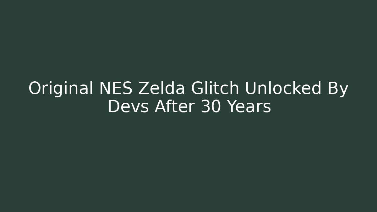 Original NES Zelda Glitch Unlocked By Devs After 30 Years
