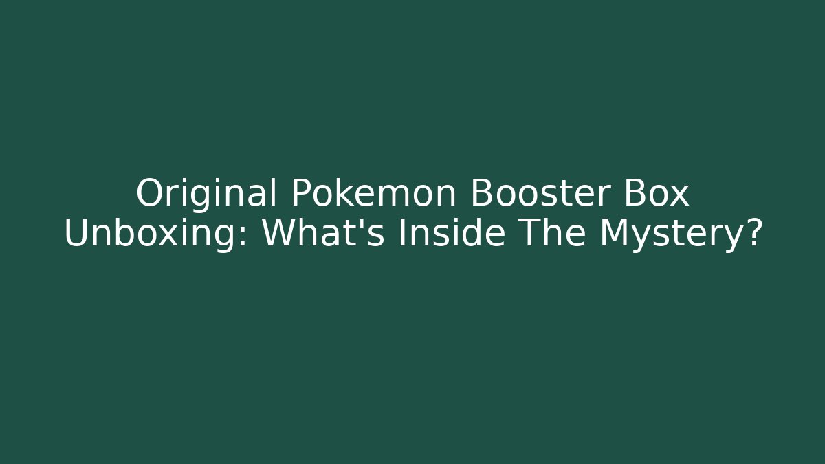 Original Pokemon Booster Box Unboxing: What's Inside The Mystery?