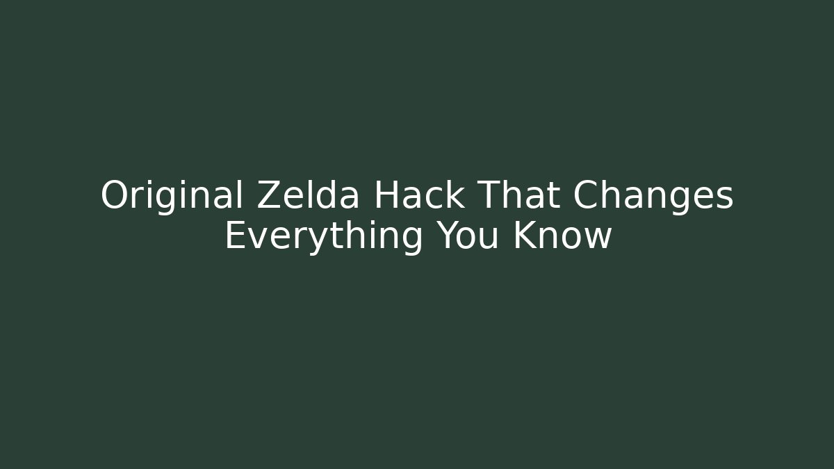 Original Zelda Hack That Changes Everything You Know - Critter Realm