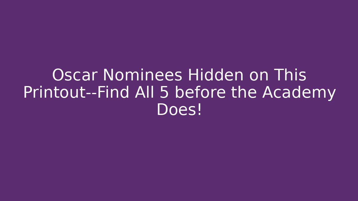 Oscar Nominees Hidden on This Printout—Find All 5 before the Academy Does! - Critter Realm