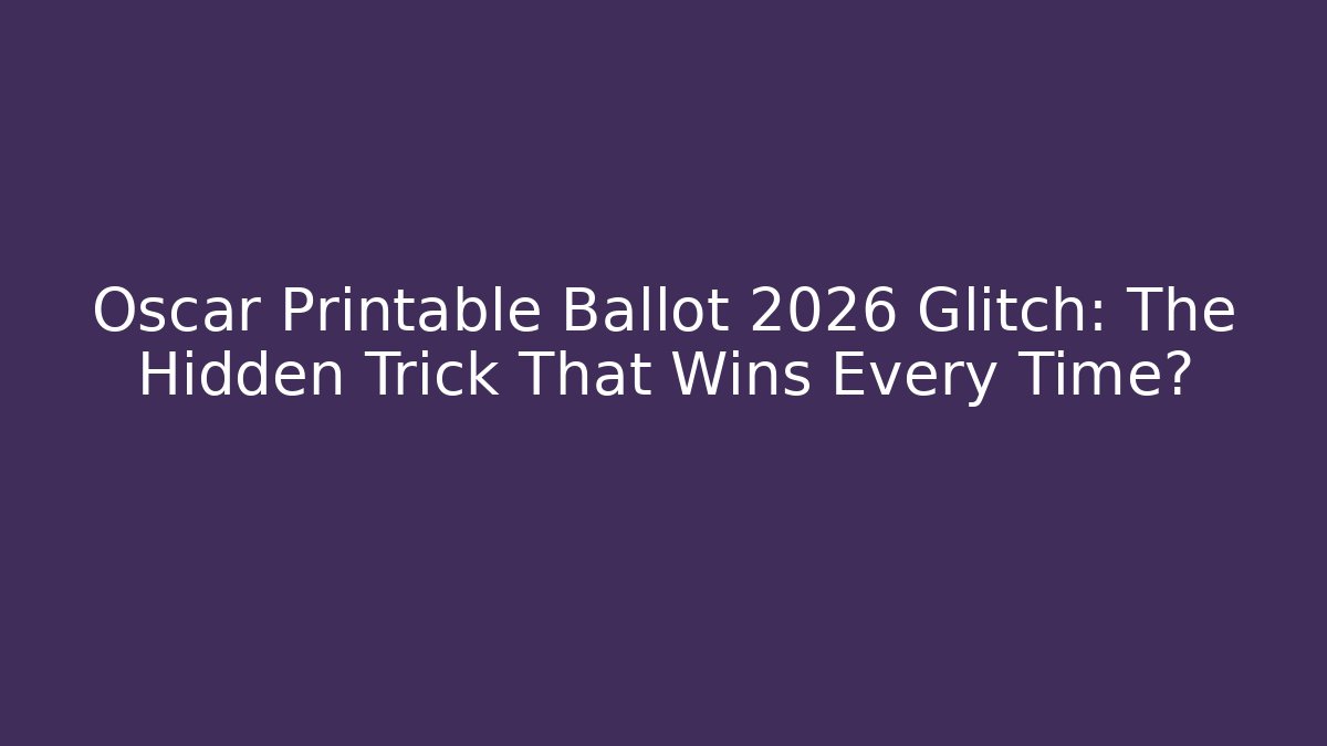 Oscar Printable Ballot 2026 Glitch: The Hidden Trick That Wins Every Time?