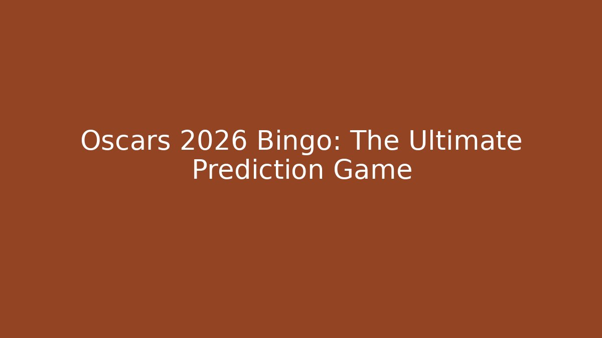 Oscars 2026 Bingo: The Ultimate Prediction Game