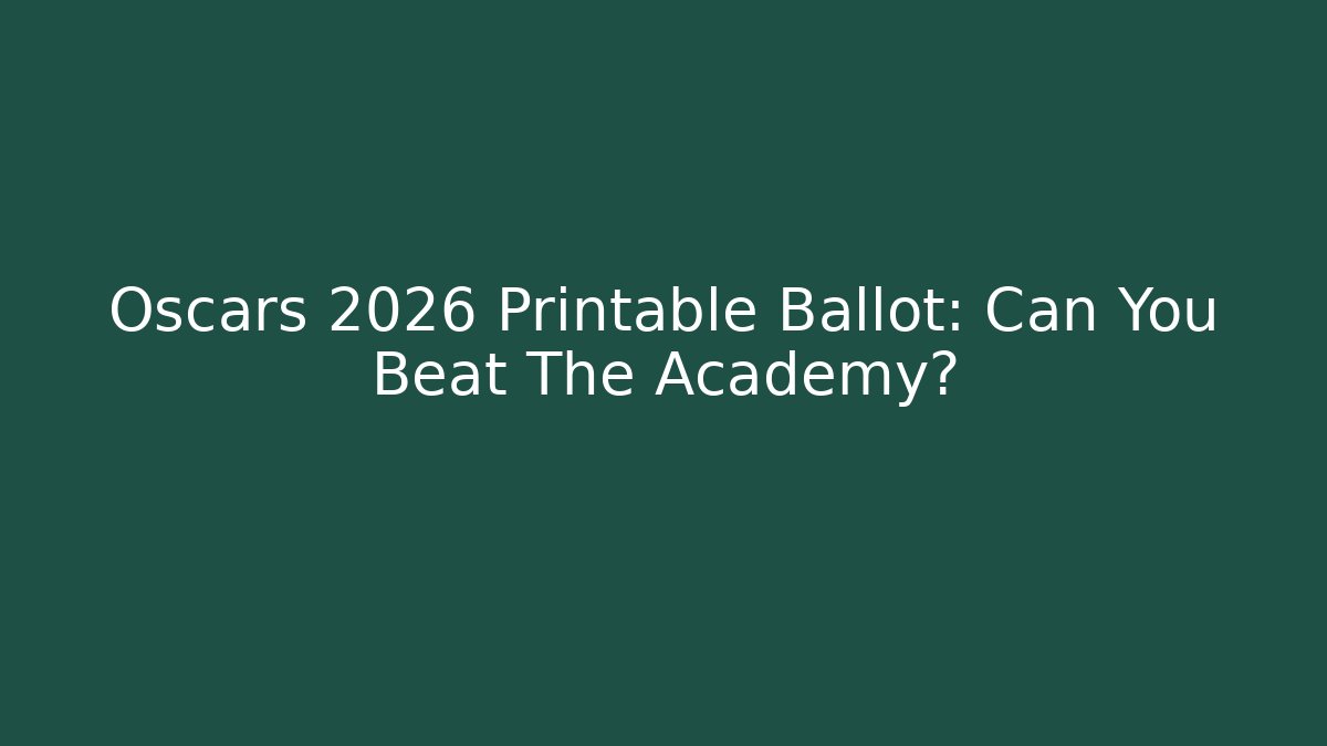 Oscars 2026 Printable Ballot: Can You Beat The Academy? - Critter Realm