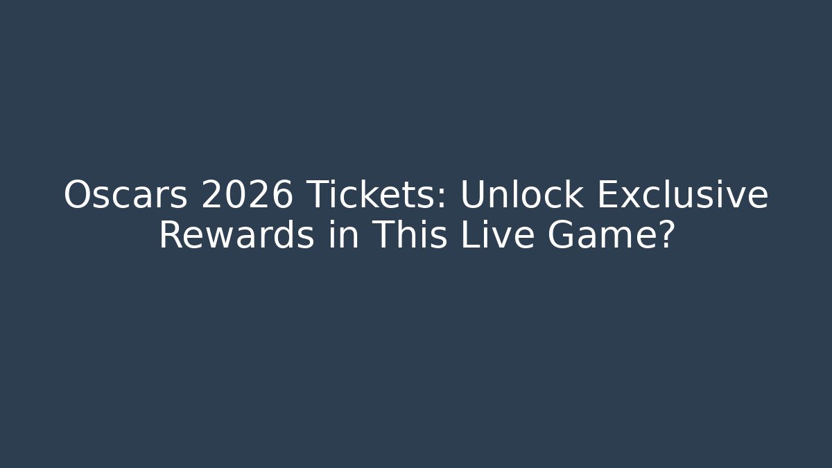 Oscars 2026 Tickets: Unlock Exclusive Rewards in This Live Game? - Critter Realm