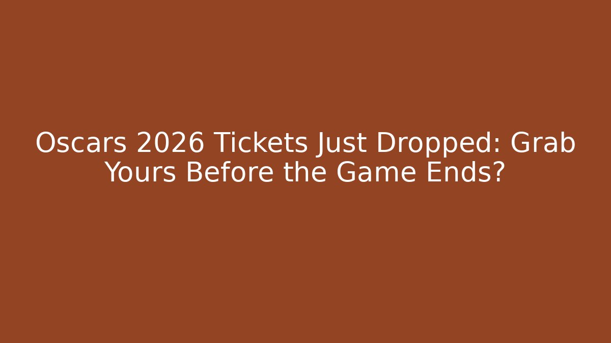 Oscars 2026 Tickets Just Dropped: Grab Yours Before the Game Ends?