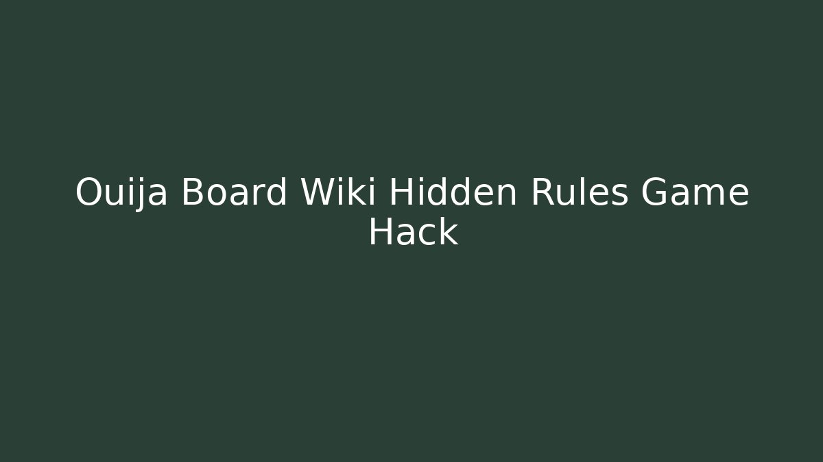 Ouija Board Wiki Hidden Rules Game Hack