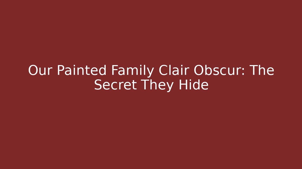 Our Painted Family Clair Obscur: The Secret They Hide - Critter Realm